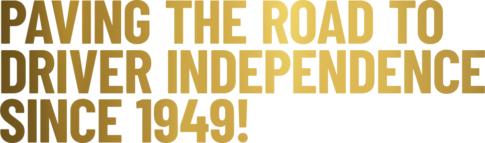 Paving The Road To Driver Independence Since 1949!